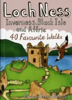 Loch Ness, Inverness, Black Isle and Affric. 40 Favourite Walks, Paperback/Helen Webster
