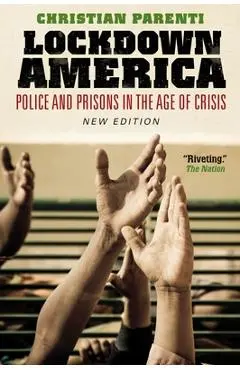 Lockdown America: Police and Prisons in the Age of Crisis - Christian Parenti
