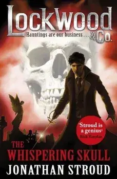 Lockwood & Co: The Whispering Skull/Jonathan Stroud