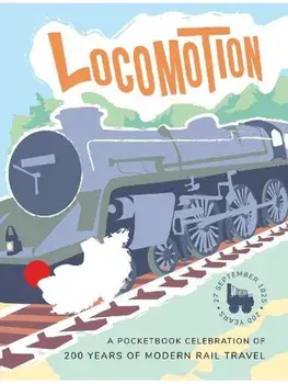 Locomotion. a pocketbook celebration of 200 years of modern rail travel, Paperback/Tim Taylor