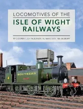 Locomotives of the Isle of Wight Railways, Hardback/Roger Silsbury