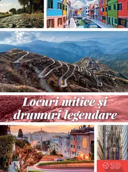 Locuri mitice si drumuri legendare. Include ochelari pentru imaginile 3D/***