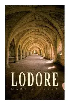 Lodore: Gothic Romance Novel, Paperback/Mary Shelley
