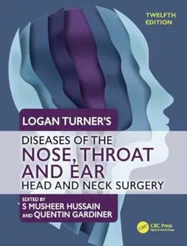 Logan Turner's Diseases of the Nose, Throat and Ear. Head and Neck Surgery, 12th Edition, 12 ed, Paperback/***