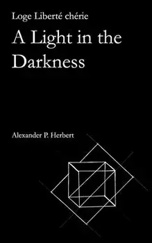 Loge Libert chrie: A Light in the Darkness, Paperback/Alexander P. Herbert