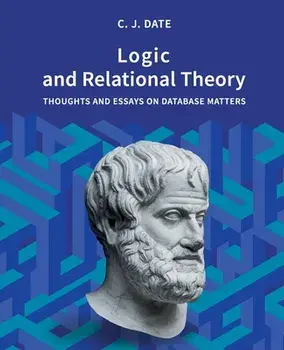 Logic and Relational Theory, Paperback/Chris Date