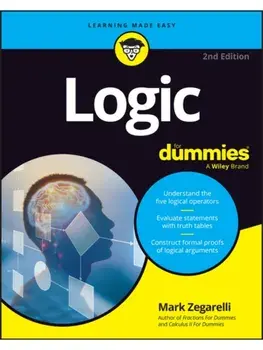 Logic For Dummies. 2 ed, Paperback/Mark Zegarelli