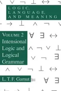 Logic, Language, and Meaning, Volume 2. Intensional Logic and Logical Grammar, Paperback/L. T. F. Gamut