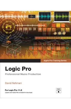Logic Pro - Apple Pro Training: Professional Music Production - David Nahmani