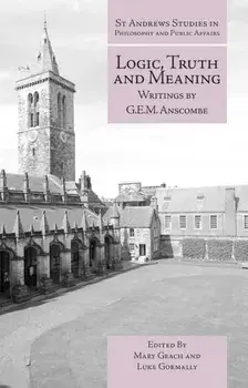 Logic, Truth and Meaning. Writings of G.E.M. Anscombe, Paperback/***