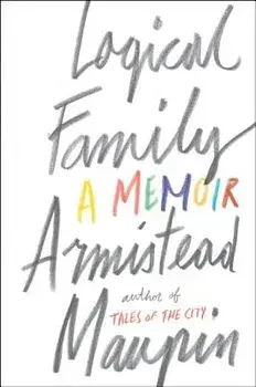 Logical Family: A Memoir, Paperback/Armistead Maupin