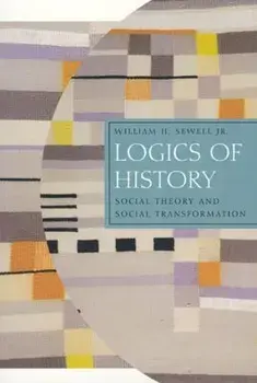 Logics of History, Paperback/William H. Sewell Jr.