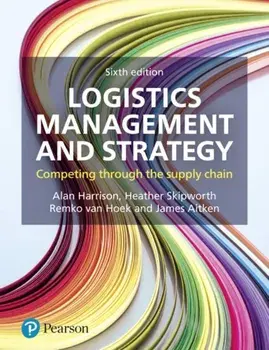 Logistics Management and Strategy. Competing through the Supply Chain, Paperback/Heather Skipworth