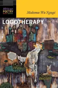 Logotherapy, Paperback/Mukoma Wa Ngugi