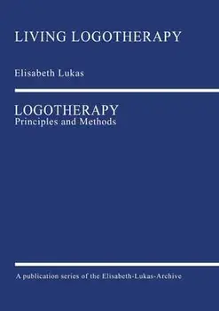 Logotherapy: Principles and Methods, Paperback/Elisabeth Lukas