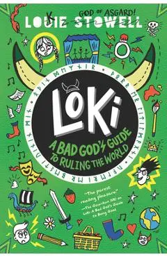 Loki: A Bad God's Guide to Ruling the World - Louie Stowell