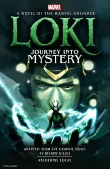 Loki: Journey Into Mystery Prose. A Novel of the Marvel Universe, Hardback/Katherine Locke