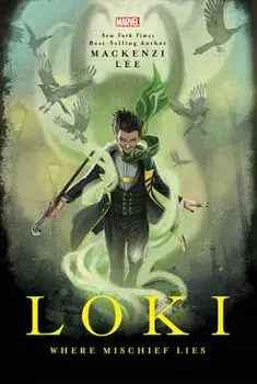 Loki: Where Mischief Lies, Hardcover/Mackenzi Lee