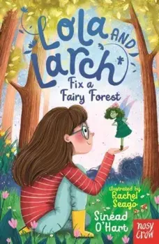 Lola and Larch Fix a Fairy Forest, Paperback/Sinead OHart