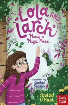 Lola and Larch Mend a Magic Mess, Paperback/Sinead O'Hart