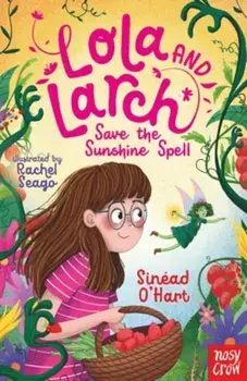 Lola and Larch Save the Sunshine Spell, Paperback/Sinead O'Hart