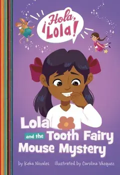 Lola and the Tooth Fairy Mouse Mystery, Paperback/Keka Novales