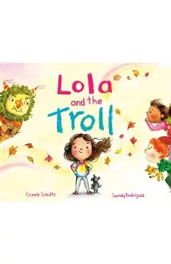 Lola and the Troll - Connie Schultz
