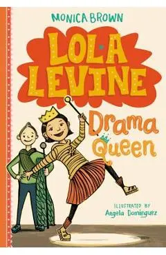 Lola Levine: Drama Queen - Monica Brown