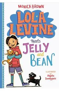 Lola Levine Meets Jelly and Bean - Monica Brown