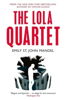 Lola Quartet, Paperback/Emily St. John Mandel