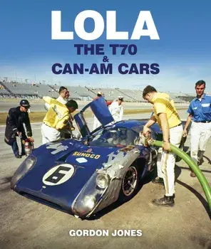 Lola. The T70 and Can-Am Cars, Hardback/Gordon Jones