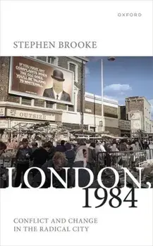 London, 1984. Conflict and Change in the Radical City, Hardback/***