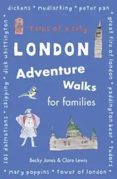 London Adventure Walks for Families, Paperback/Becky Jones