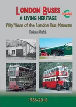 London Buses a Living Heritage, Paperback/Graham Smith