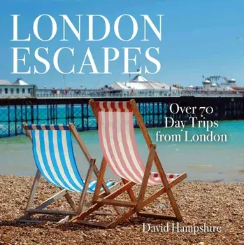 London Escapes. Over 70 Captivating Day Trips from London, Paperback/David Hampshire