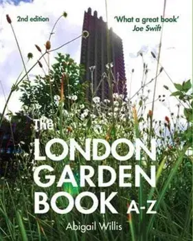 London Garden Book A-Z, Hardback/Abigail Willis