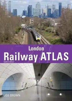 London Railway Atlas 6th Edition, Hardback/Joe (Author) Brown