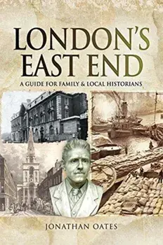 London's East End. A Guide for Family and Local Historians, Paperback/Jonathan Oates