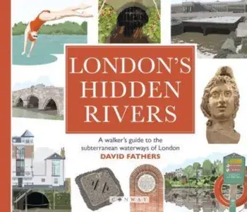 London's Hidden Rivers. A walker's guide to the subterranean waterways of London, Paperback/David Fathers