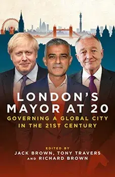 London's Mayor at 20. Governing a Global City in the 21st Century, Hardback/***