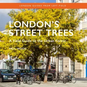 London's Street Trees. A Field Guide to the Urban Forest, 3 Enlarged edition, Paperback/Paul Wood
