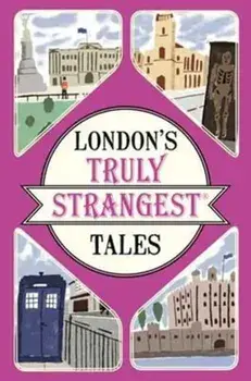 London's Truly Strangest Tales, Paperback/Tom Quinn