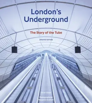 London's Underground, revised edition. The Story of the Tube, New Edition, Hardback/Oliver Green
