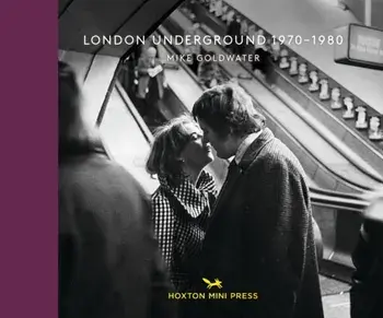 London Underground 1970-1980, Hardcover/Mike Goldwater