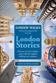 London Walks: London Stories, Paperback/David Tucker