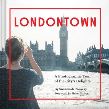 Londontown. A Photographic Tour of the City's Delights, Hardback/Susannah Conway