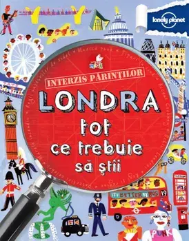 Londra. Tot ce trebuie sa stii. Interzis parintilor/Klay Lamprell