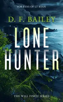 Lone Hunter. A Will Finch Mystery Thriller, Paperback/D.F. Bailey