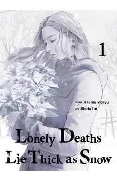 Lonely Deaths Lie Thick as Snow 1 - Hajime Inoryu