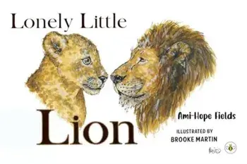 Lonely Little Lion, Paperback/Ami-Hope Fields